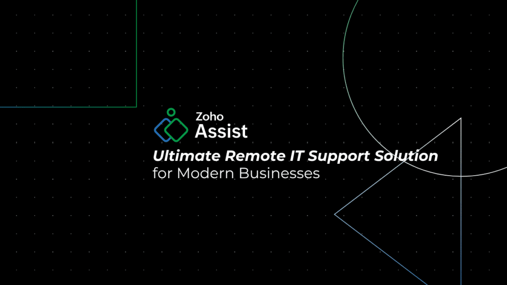 Zoho Assist: The Ultimate Remote IT Support Solution for Modern Businesses