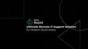 Zoho Assist: The Ultimate Remote IT Support Solution for Modern Businesses