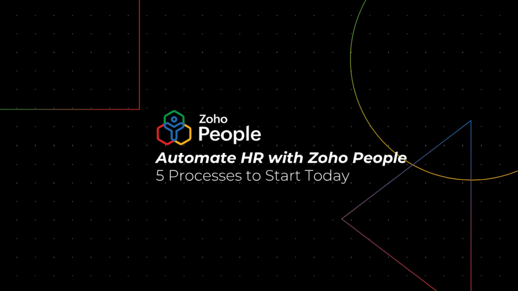 5 HR Processes You Should Be Automating Today with Zoho People