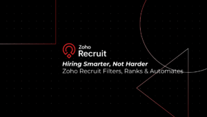 Hiring Smarter, Not Harder: How Zoho Recruit Filters, Ranks & Automates