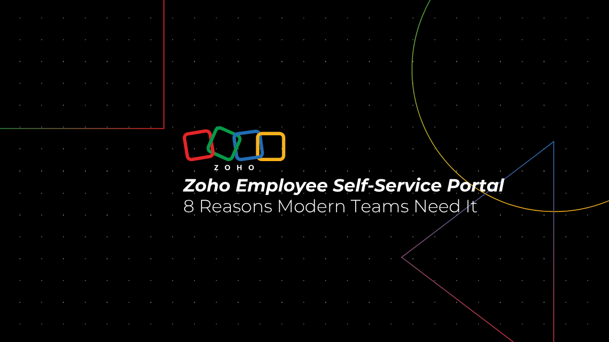 8 Reasons Zoho Employee Self-Service Portal Are Essential for Modern Teams