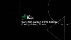 Why Zoho Desk Is a Game Changer for Customer Support
