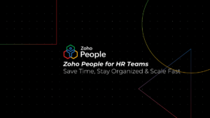 How Zoho People Helps HR Teams Save Time, Stay Organized, and Scale Fast