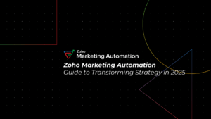 Zoho Marketing Automation: Complete Guide to Transform Your Marketing Strategy in 2025
