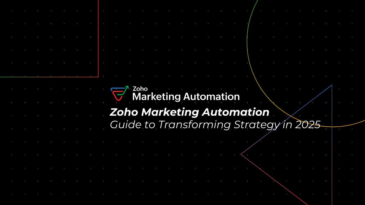 Zoho Marketing Automation: Complete Guide to Transform Your Marketing Strategy in 2025
