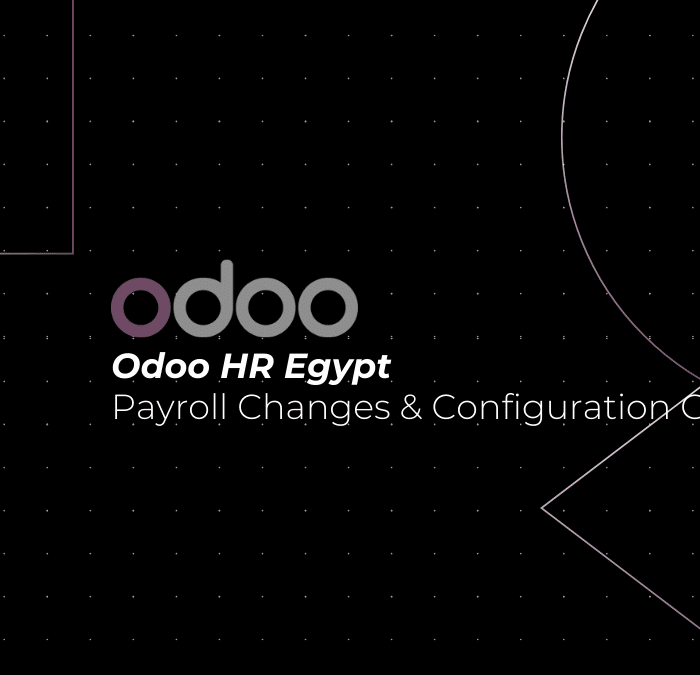 Odoo HR Egypt: Payroll Changes and Configuration Guide After v18.4