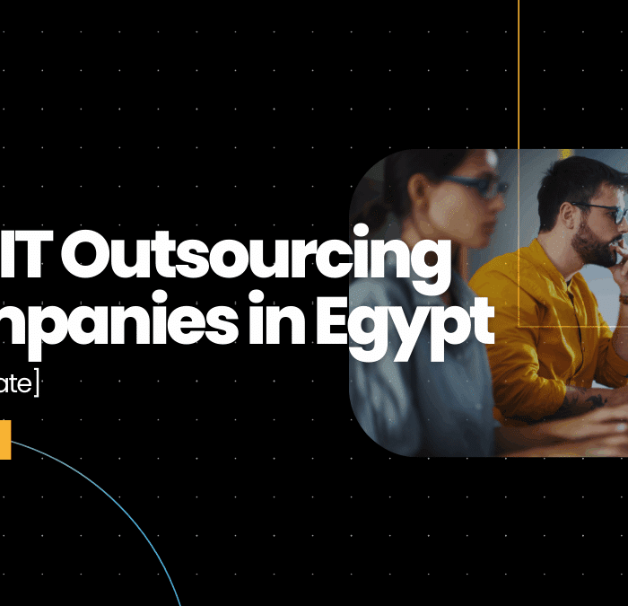 Top IT Outsourcing Companies in Egypt [2025 Update]