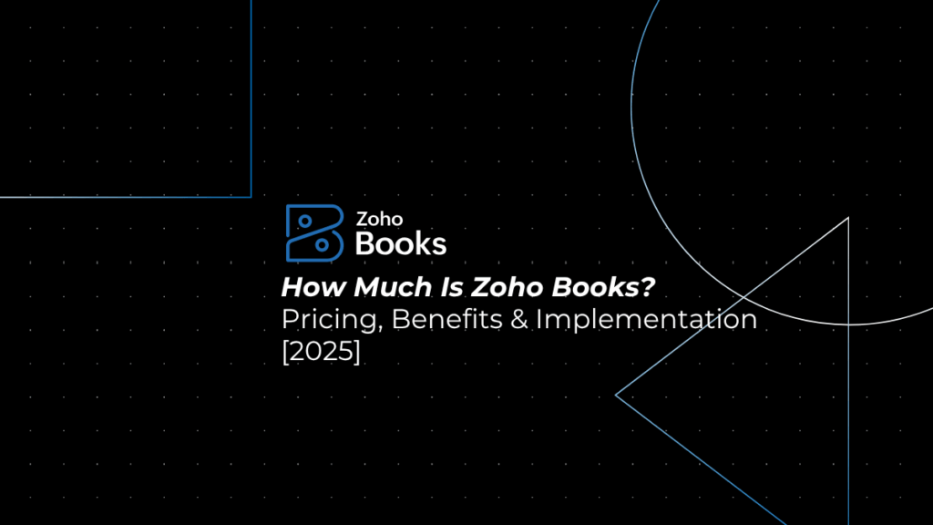 How Much Is Zoho Books? Complete Pricing, Benefits & Implementation Guide [2025]