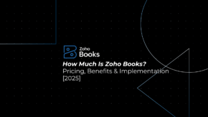How Much Is Zoho Books? Complete Pricing, Benefits & Implementation Guide [2025]