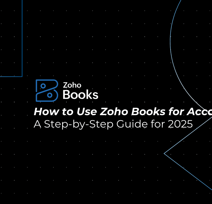 How to Use Zoho Books for Accounting: A Step-by-Step Guide for 2025