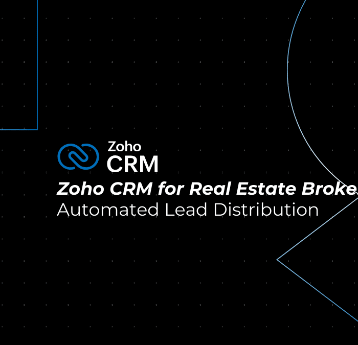 Automated Lead Distribution for Real Estate Brokers: Best Practices with Zoho CRM