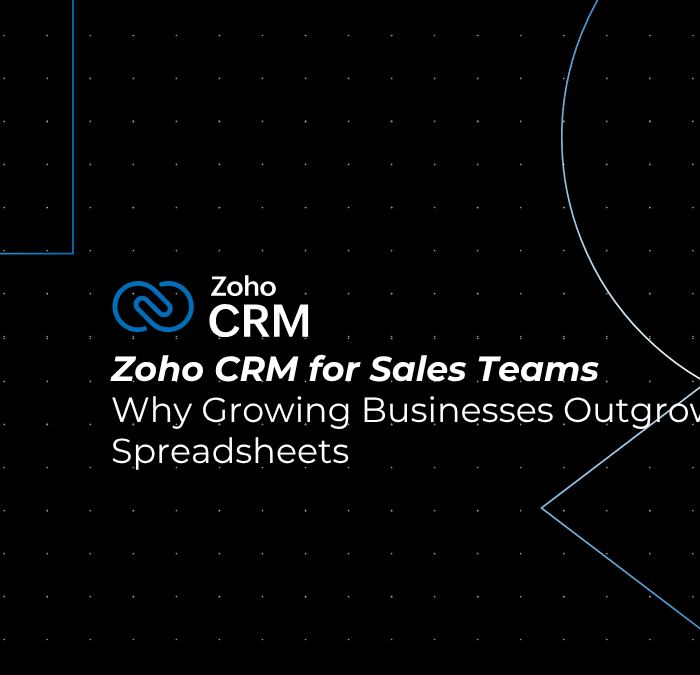 Zoho CRM for Sales Teams: Why Growing Businesses Outgrow Spreadsheets