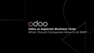 Odoo vs Separate Business Tools: When Should Your Company Move to an ERP?