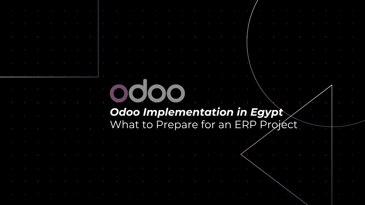 Odoo Implementation in Egypt: What to Prepare Before Starting an ERP Project