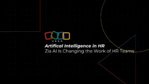 AI in HR: How Zia AI Is Changing HR Software and HR Teams
