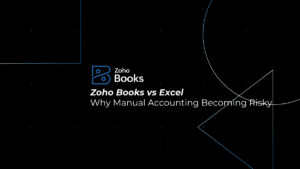 Zoho Books vs Excel: Why Manual Accounting Becomes Risky as Your Business Grows