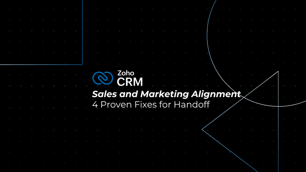 Sales and Marketing Alignment: 4 Proven Fixes for Handoff