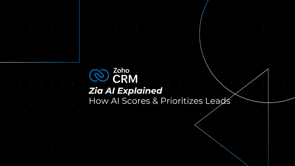 Zia AI Explained: How Zoho's AI Scores & Prioritizes Leads