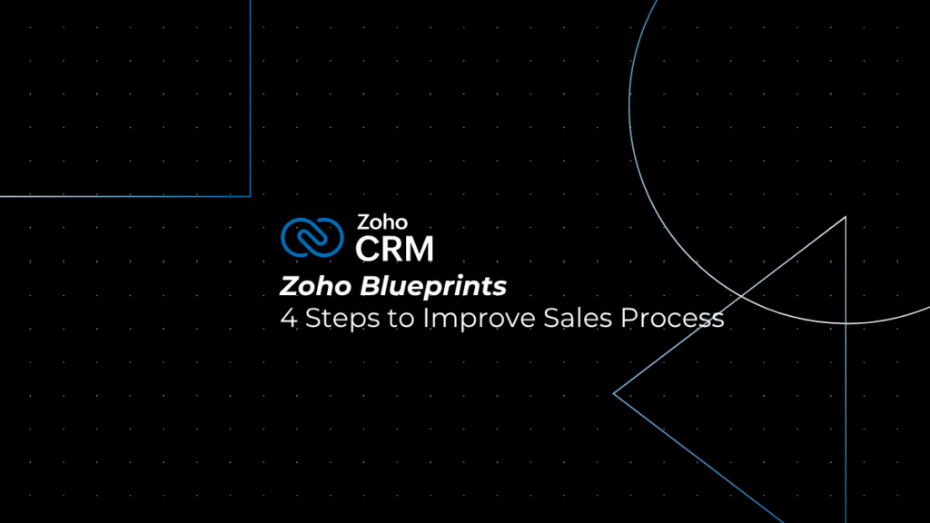 Zoho Blueprints: 4 Proven Steps to Improve Sales Process