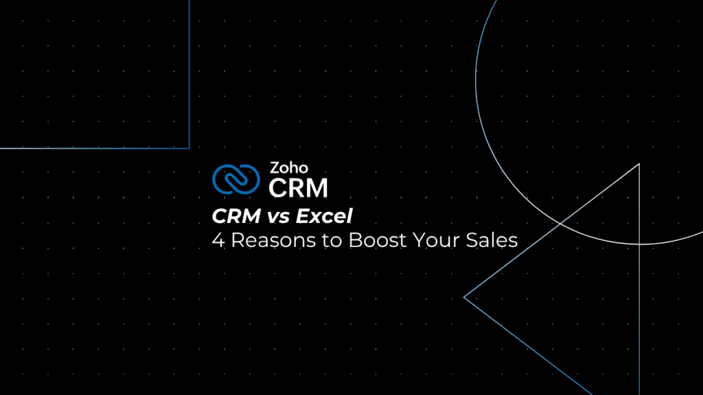 CRM vs Excel: 4 Proven Reasons to Boost Your Sales