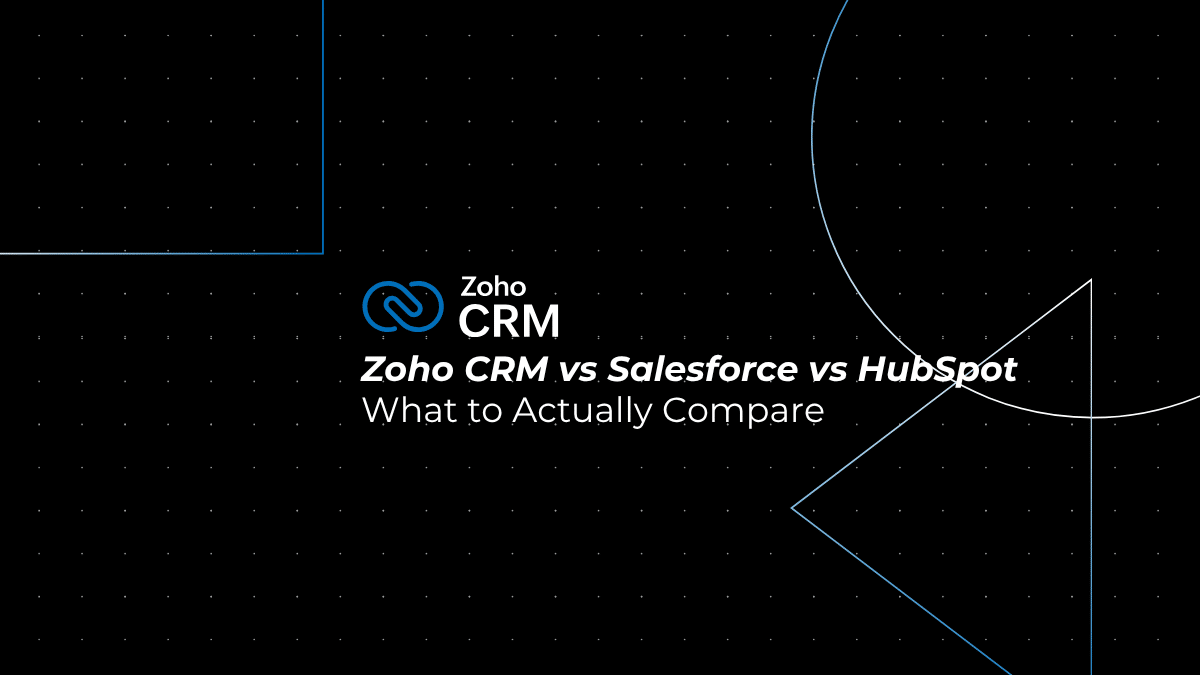 Zoho CRM vs Salesforce vs HubSpot: What to Actually Compare