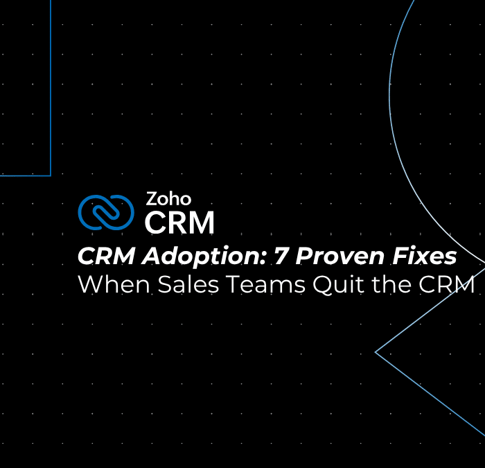 CRM Adoption: 7 Proven Fixes When Sales Teams Quit the CRM