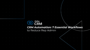 CRM Automation: 7 Essential Workflows to Reduce Rep Admin